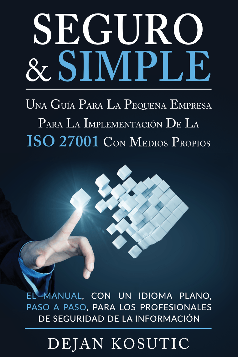 Seguro & Simple: Una guía para la pequeña empresa para la implementación de la ISO 27001 con medios propios - AdviseraBooks