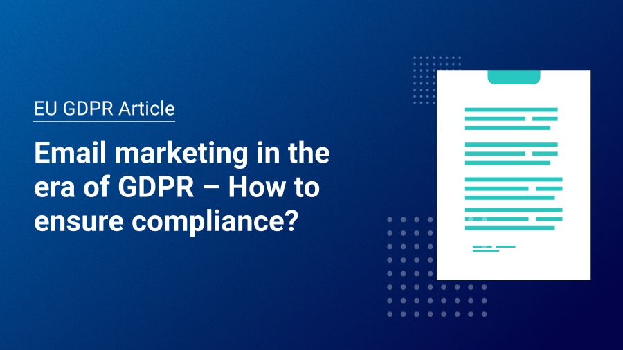 GDPR and email marketing – Rules for compliant campaigns