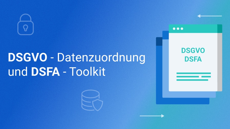 DSGVO - Datenzuordnung und DSFA - Toolkit