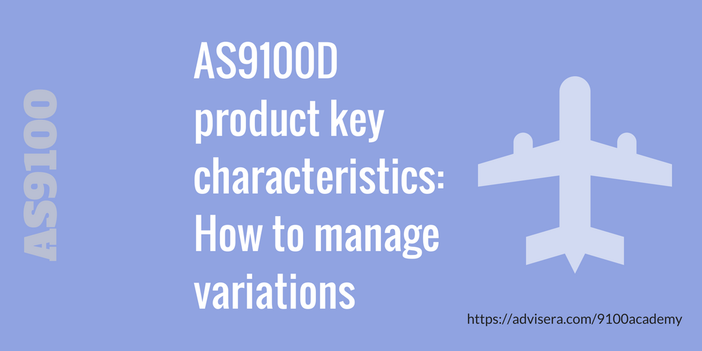 AS9100D product key characteristics How to manage variations