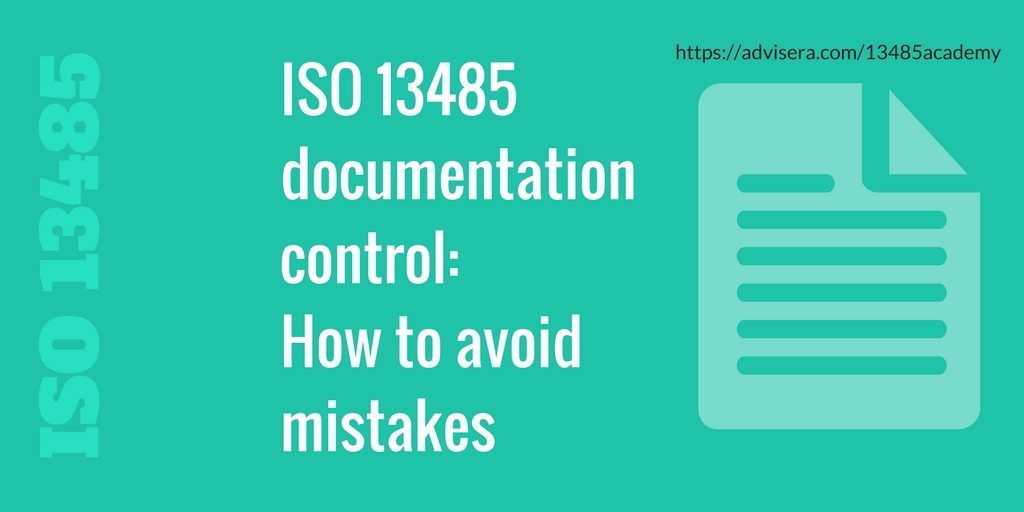 ISO 13485 documentation control – How to avoid mistakes