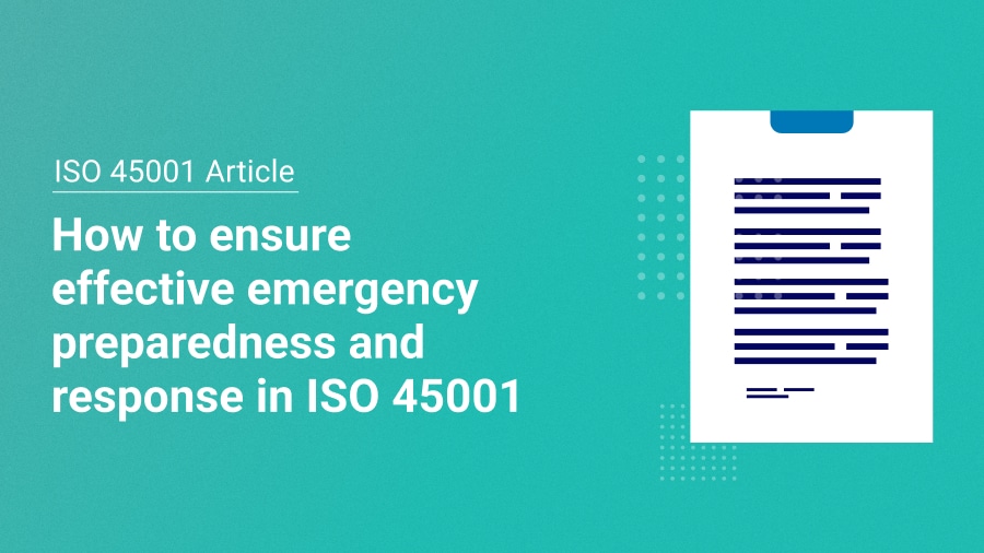 ISO 45001 Ensure effective emergency preparedness and response
