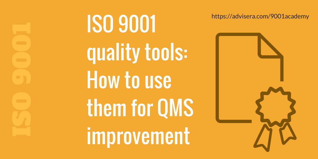ISO 9001 quality tools How to use them for QMS improvement ISO 9001 quality tools How to use them for QMS improvement