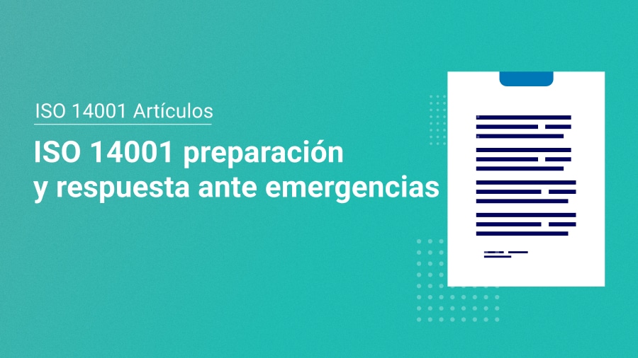 ISO 14001: ¿Qué es la preparación y respuesta ante emergencias?