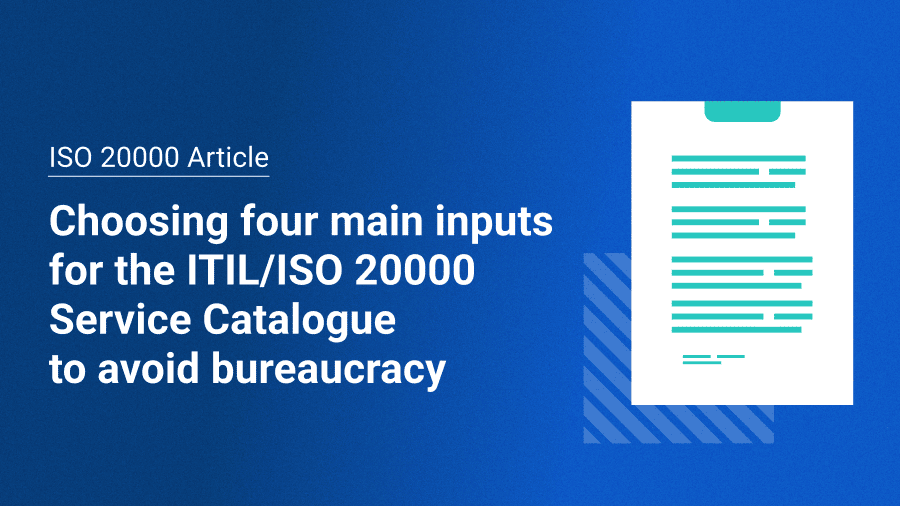 ITIL Service Catalogue – Four main inputs to avoid bureaucracy