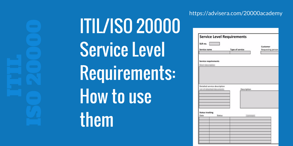 ITIL/ISO 20000 Service Level Requirements How to use them